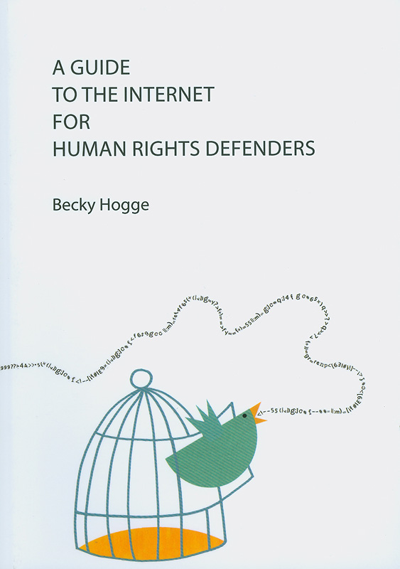 guide to the internet for human rights defenders /Becky Hogge