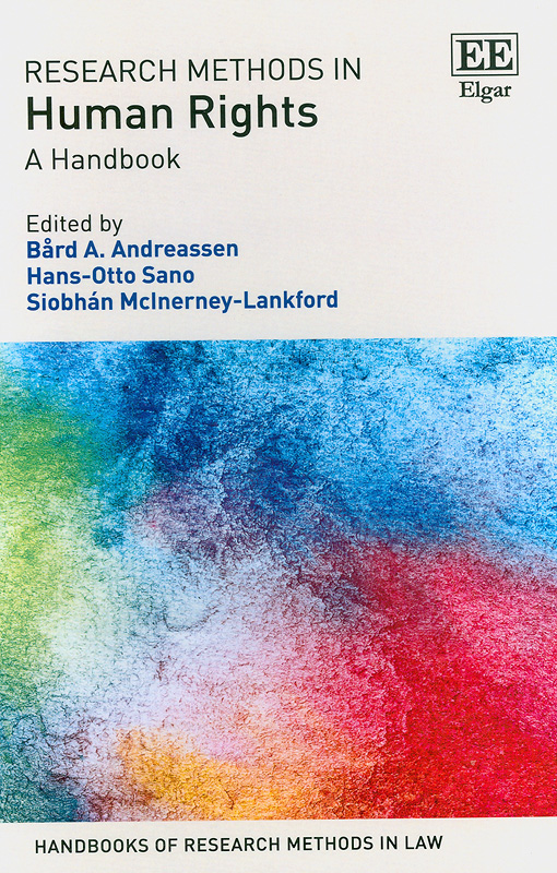 Research methods in human rights :a handbook /edited by Bard A. Andreassen, Norwegian Centre for Human Rights, University of Oslo, Norway ; Hans-Otto Sano, Danish Institute for Human Rights, Denmark ; Siobhán Mclnerney-Lankford, the World Bank, USA.||Handbooks of research methods in law series.