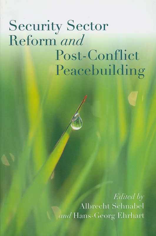 Security sector reform and post-conflict peacebuilding /edited by Albrecht Schnabel and Hans-Georg Ehrhart