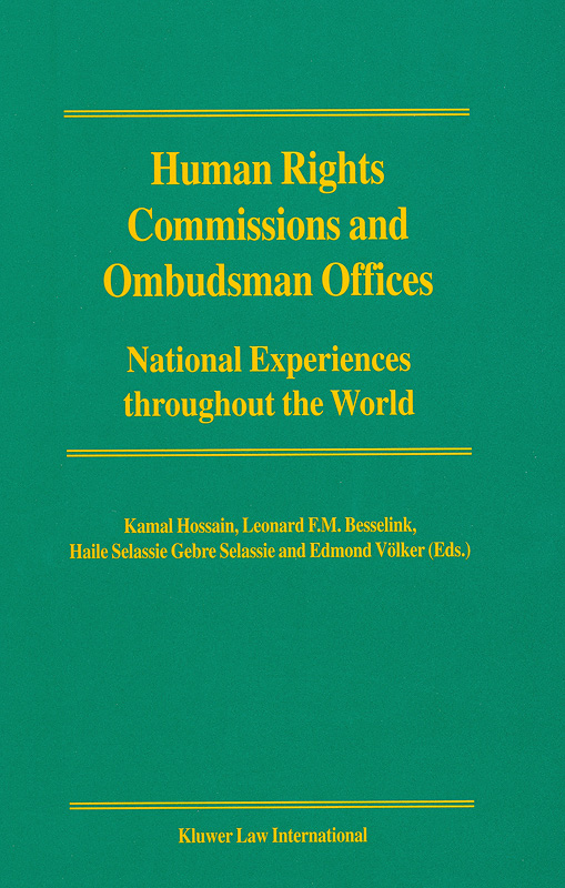 Human rights commissions and ombudsman offices :national experiences throughout the world /editors, Kamal Hossain... [et al.]