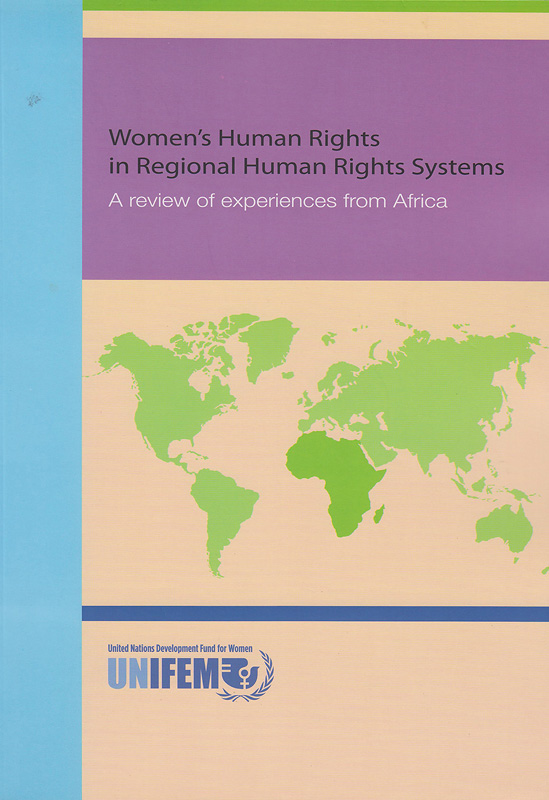 Women's human rights in regional human rights systems :a review of experiences from Africa /Rachel Murray