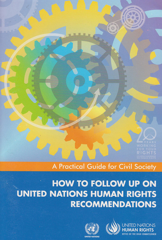 How to follow up on United Nations human rights recommendations :a practical guide for civil society /United Nations High Commissioner for Human Rights