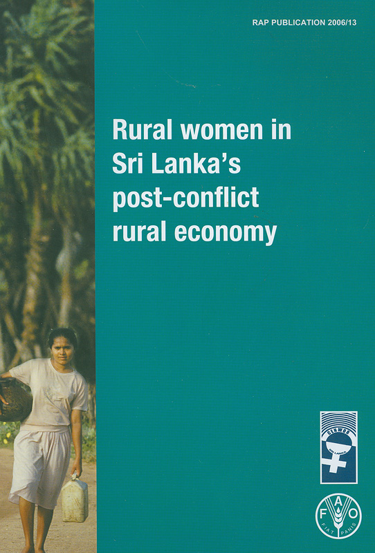 Rural women in Sri Lanka's post-conflict rural economy /Leelangi Wanasundera||RAP publication ;2006/13