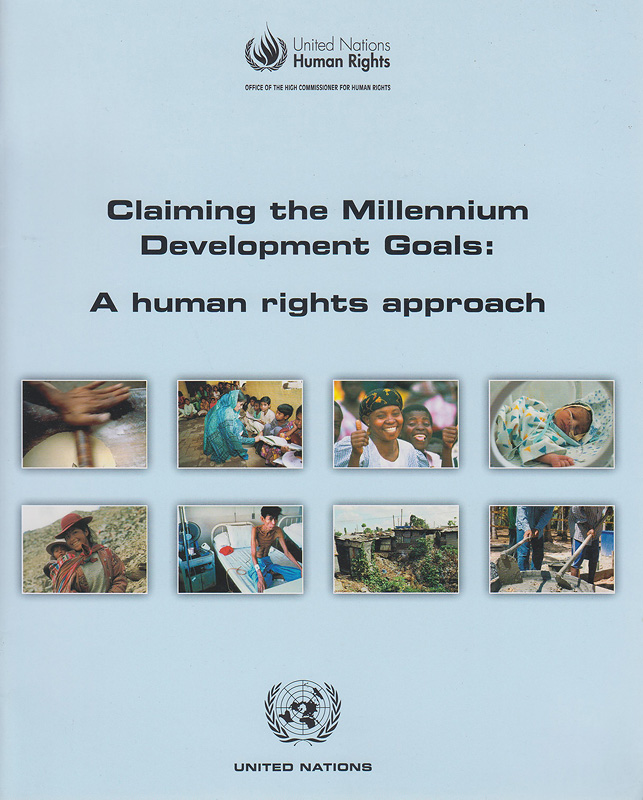 Claiming the millennium development goals :a human rights approach /United Nations. Office of the High Commissioner for Human Rights
