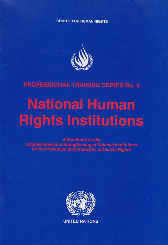 National human rights institutions :a handbook on the establishment and strengthening of national institutions for the promotion and protection of human rights||Professional training series,1020-1688 ;no. 4||International Covenant on Civil and Political Rights(1966)