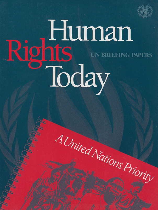Human rights today :a United Nations priority /United Nations, Department of Public Information