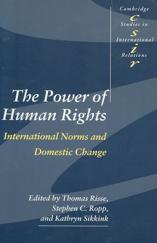 Power of human rights :international norms and domestic change /edited by Thomas Risse, Stephen C. Ropp, and Kathryn Sikkink