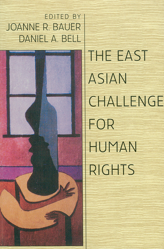 The East Asian challenge for human rights /edited by Joanne R. Bauer, Daniel A. Bell