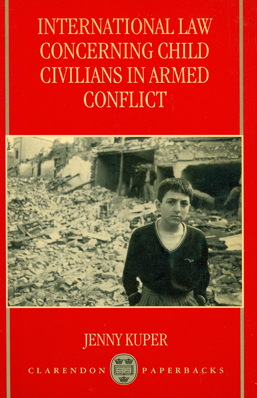 International law concerning child civilians in armed conflict /Jenny Kuper