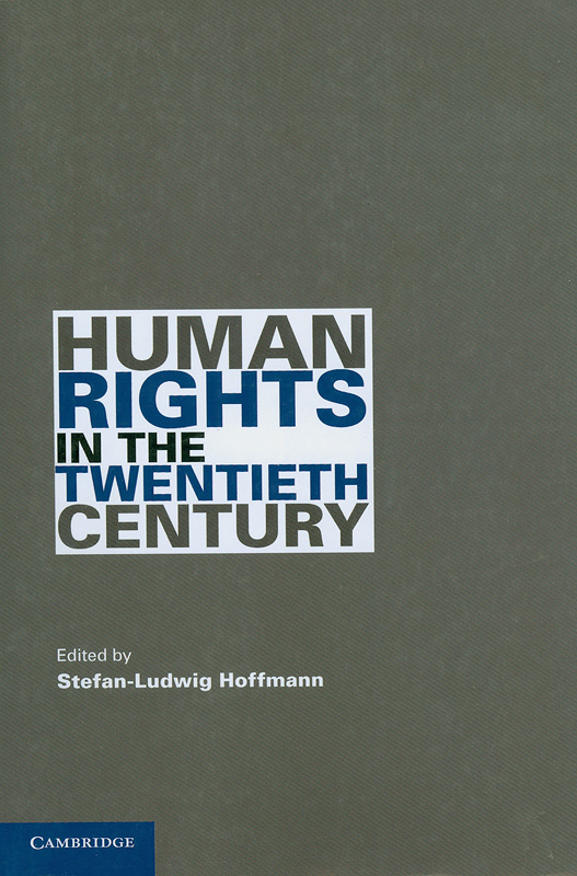Human rights in the twentieth century /edited by Stefan-Ludwig Hoffmann||Human rights in the 20th century||Human rights in history