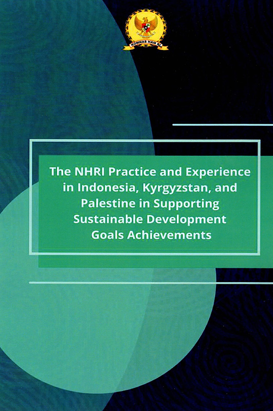 NHRI practice and experience in Indonesia, Kyrgyzstan, and Palestine in supporting sustainable development goals achievements/Ulya Yasmine Prisandani, Researcher ;Komnas HAM||National Human Rights Institutions practice and experience in Indonesia, Kyrgyzstan, and Palestine in supporting sustainable development goals achievements
