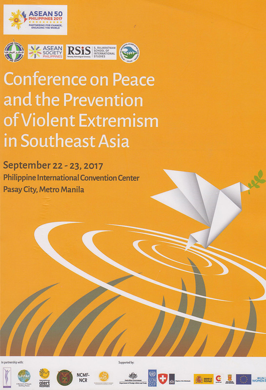 Conference on Peace and the Prevention of Violent Extremism in Southeast Asia :September 22 - 23, 2017 Philippine International Convention Center, Pasay City, Metro Manila