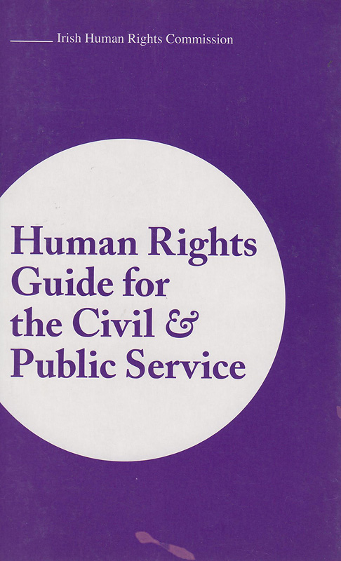 Human rights guide for the civil & public service /Irish Human Rights Commission
