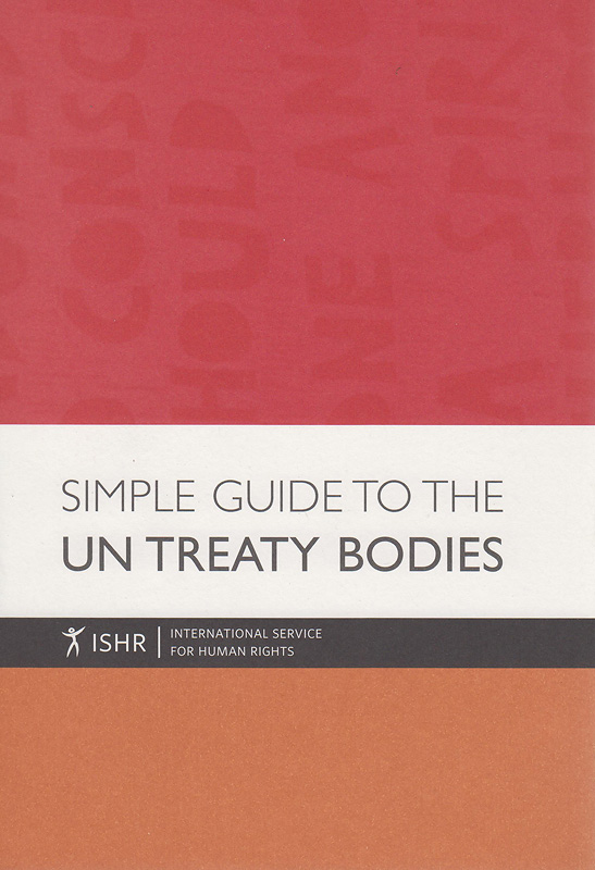 Simple guide to the UN Treaty Bodies/International Service for Human Rights (ISHR)||ISHR's simple guide to the UN Treaty Bodies