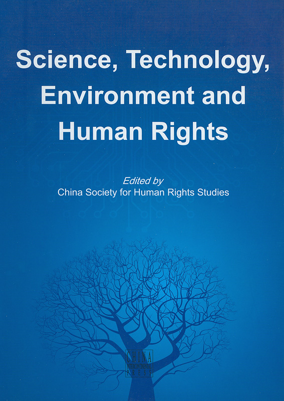 Science, Technology, Environment and Human Rights /China Society for Human Rights Studies.