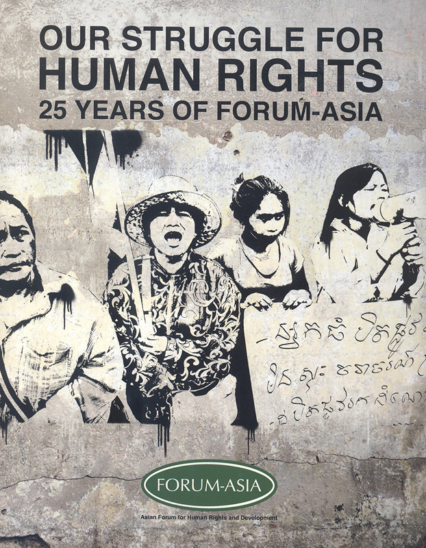 Our struggle for human rights – 25 years of Forum-Asia/Forum-Asia ; Marte Hellema, Bettina Stuffer, Lorenzo Urbinati, Panu Boonpiputtanapong, editor