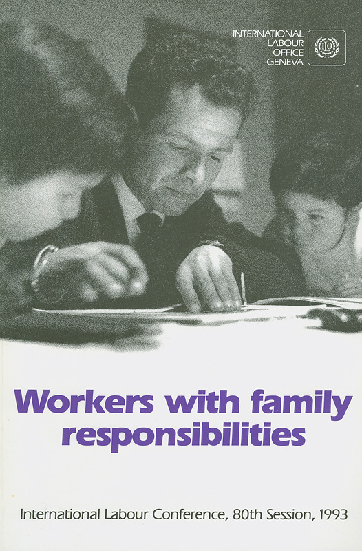 Workers with family responsibilities/International Labour Office||International Labour Conference(80th :1993 :Geneva, Switzerland)
