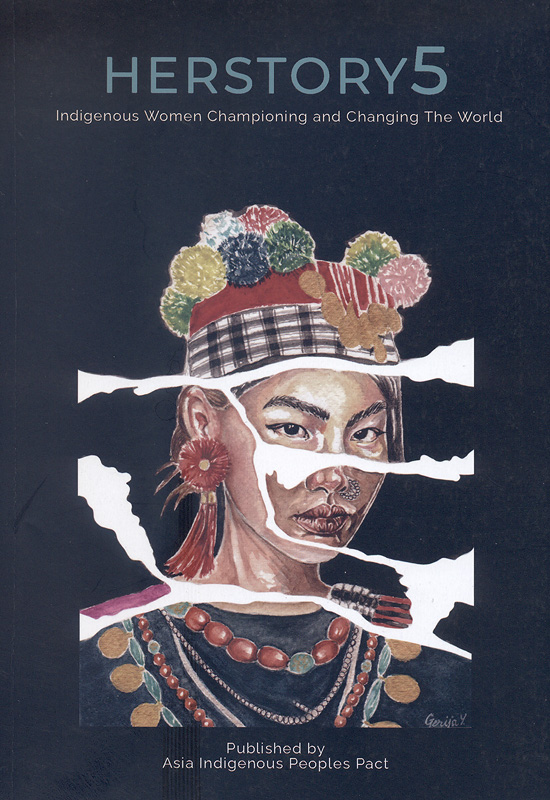 HerStory 5 :Indigenous Women Championing and Changing The World /edited by Chanda Thapa Magar, Pragyaa Rai, Nele Dewilde, Nina Sangma, Sushila Thapa Magar