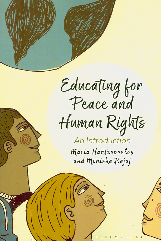 Educating for peace and human rights :an introduction /Maria Hantzopoulos and Monisha Bajaj