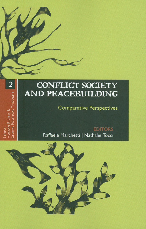 Conflict society and peacebuilding :comparative perspectives /editors Raffaele Marchetti, Nathalie Tocci