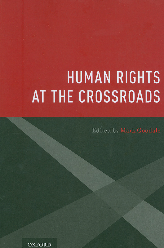 Human rights at the crossroads /edited by Mark Goodale