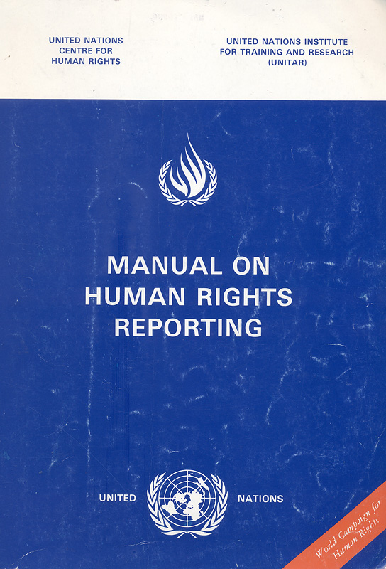 Manual on human rights reporting :under six major international human rights instruments /United Nations Centre for Human Rights, United Nations Institute for Training and Research