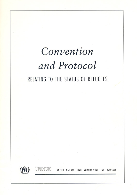 Convention and protocol :relating to the status of refugees/United Nations High Commissioner for Refugees||Text of the 1951 Convention Relating to the Status of Refugees|Text of the 1967 Protocol Relating to the Status of Refugees|Resolution 2198 (xxi) adopted by the United Nations General Assembly