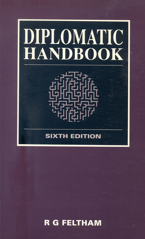 Diplomatic handbook /Ralph G. Feltham.