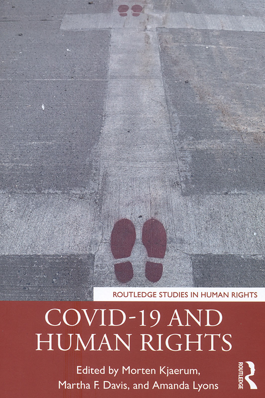 COVID-19 and human rights /edited by Morten Kjaerum, Martha F. Davis, Amanda Lyons