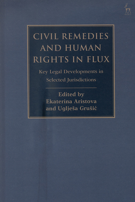 Civil remedies and human rights in flux :key legal developments in selected jurisdictions /edited by Ekaterina Aristova, Uglješa Grušić