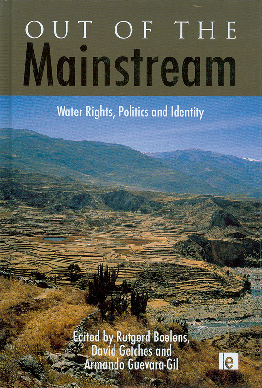 Out of the mainstream :water rights, politics andidentity /edited by Rutgerd Boelens, David Getches andArmando Guevara-Gil