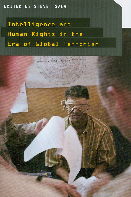 Intelligence and human rights in the era of global terrorism/edited by Steve Tsang