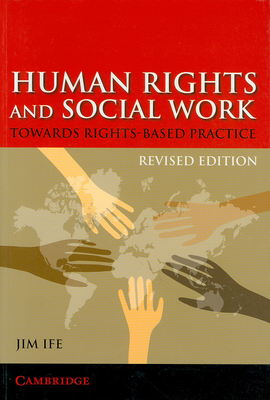 Human rights and social work :towards rights-based practice /Jim Ife