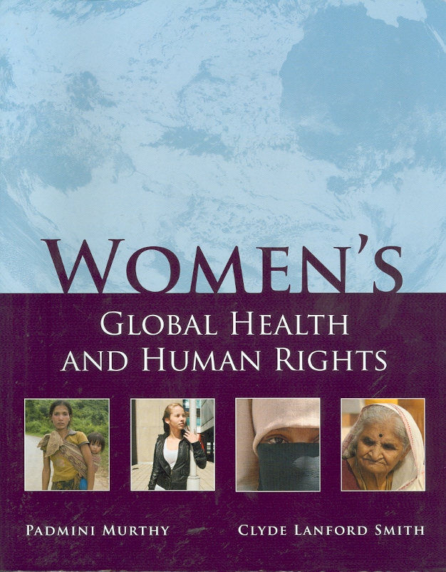 Women's global health and human rights /edited by Padmini Murthy and Clyde Lanford Smith.