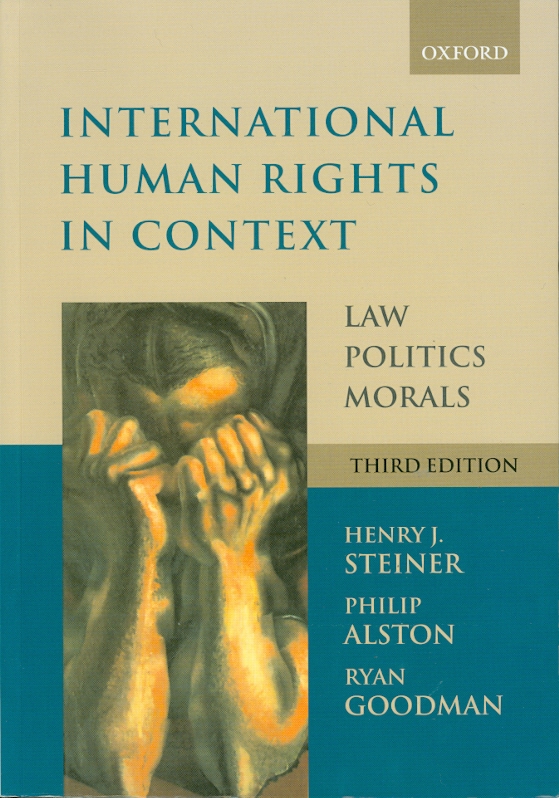 International human rights in context :law, politics, morals : text and materials /Henry J. Steiner, Philip Alston and Ryan Goodman