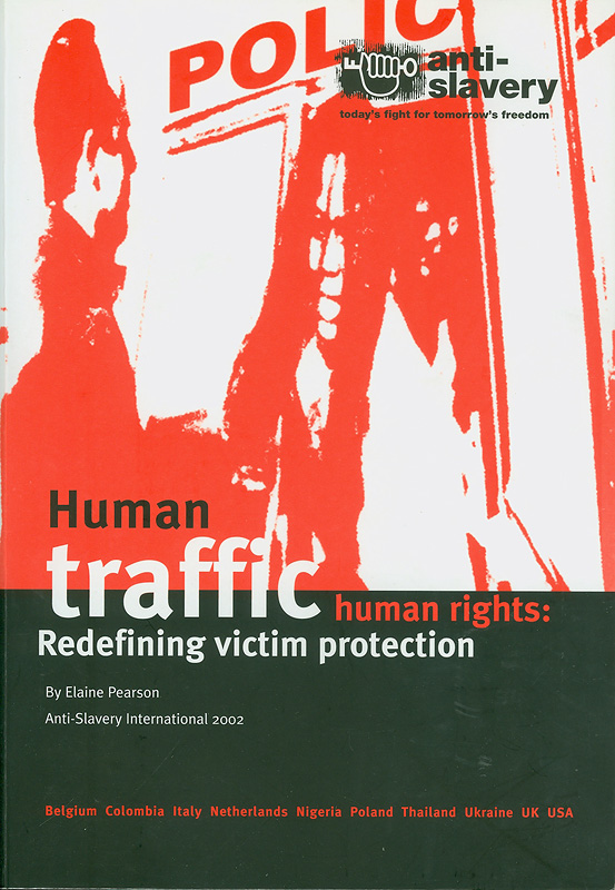 Human traffic, human rights :redefining victim protection/Elaine Pearson
