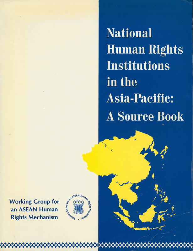 National human rights institutions in the Asia-Pacific :a source book /Working Group for an ASEAN Human RightsMechanism