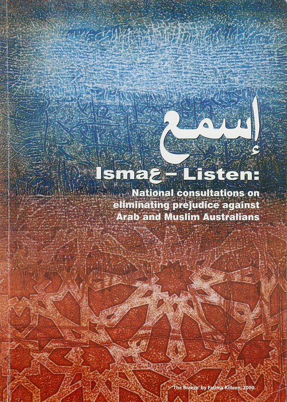 Isma - listen :national consultations on eliminating prejudice against Arab and Muslim Australians||Isma|National consultations on eliminating prejudice againstArab and Muslim Australians