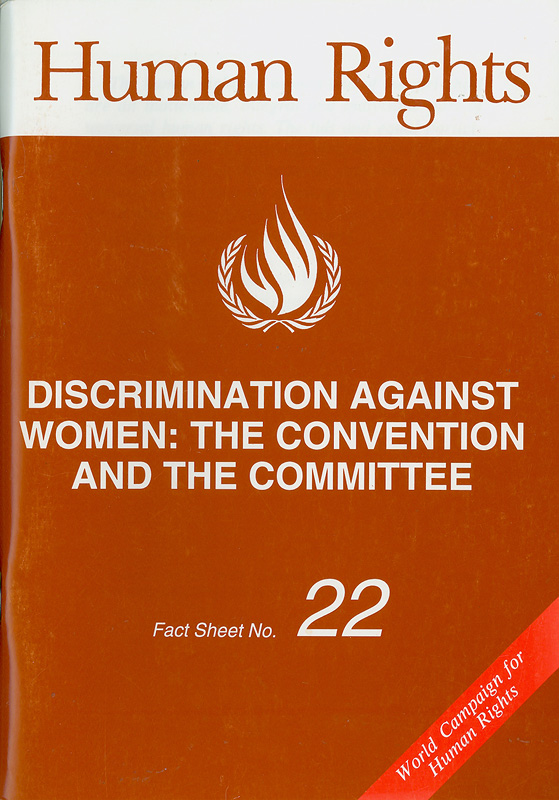Discrimination against women :the convention and the committee/United Nations Centre for Human Rights||World campaign for human rights||Human rights fact sheet ;no. 22