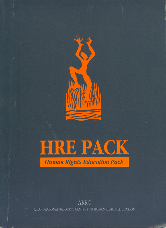 HRE pack :human rights education pack /The Asian Regional Resource Center for Human Rights Education (ARRC)||Human rights education pack