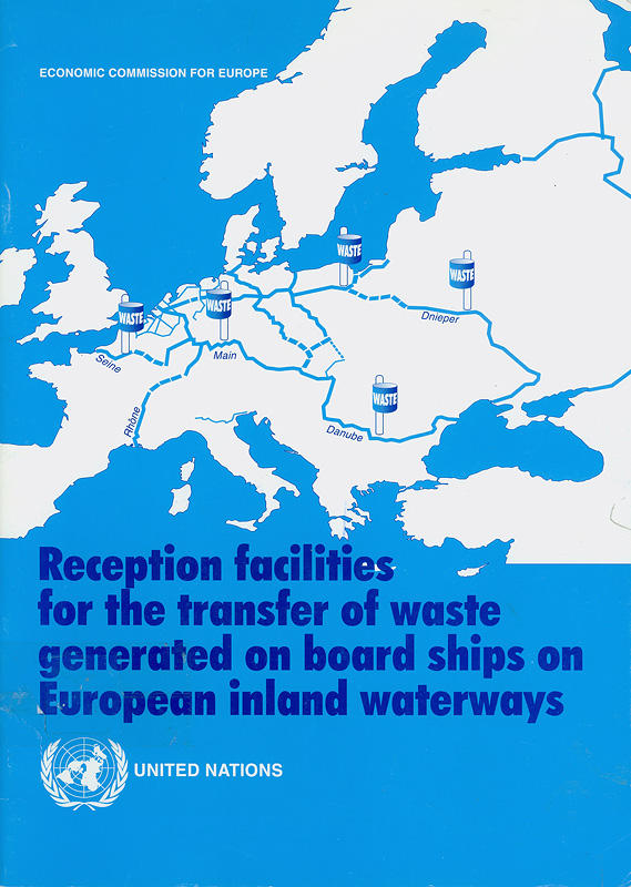 Reception facilities for the transfer of waste generated on board ships on European inland waterways / Economic Commission for Europe, Inland Transport Committee, Working Party in Inland Water Transport.