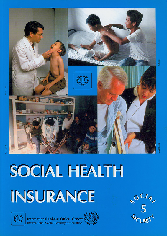 Social health insurance /International Labour Office, [Social Security Dept.], International Social Security Association ; [editor, T. Whitaker]||Social security ;5