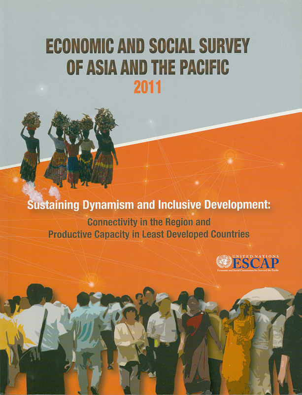 Economic and social survey of Asia and the Pacific 2011 :Sustaining dynamism and inclusive development : connectivity in the region and productive capacity in least developpped countries/United Nations