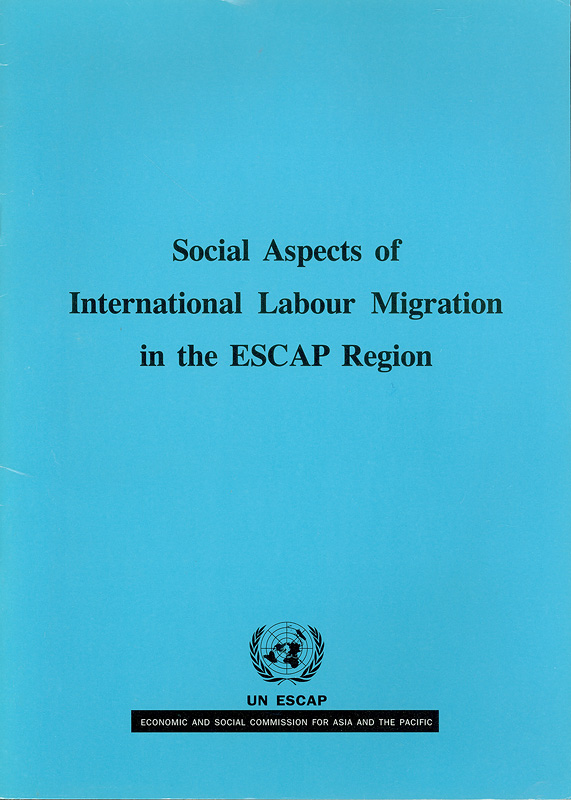 Social aspects of international labour migration in the ESCAP region /Economic and Social Commission for Asiaand the Pacific, United Nations 