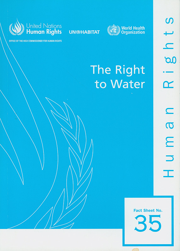 Right to water /United Nations, Human Rights, UN HABITAT, World Health Organization.||Human rights fact sheet ;no. 35