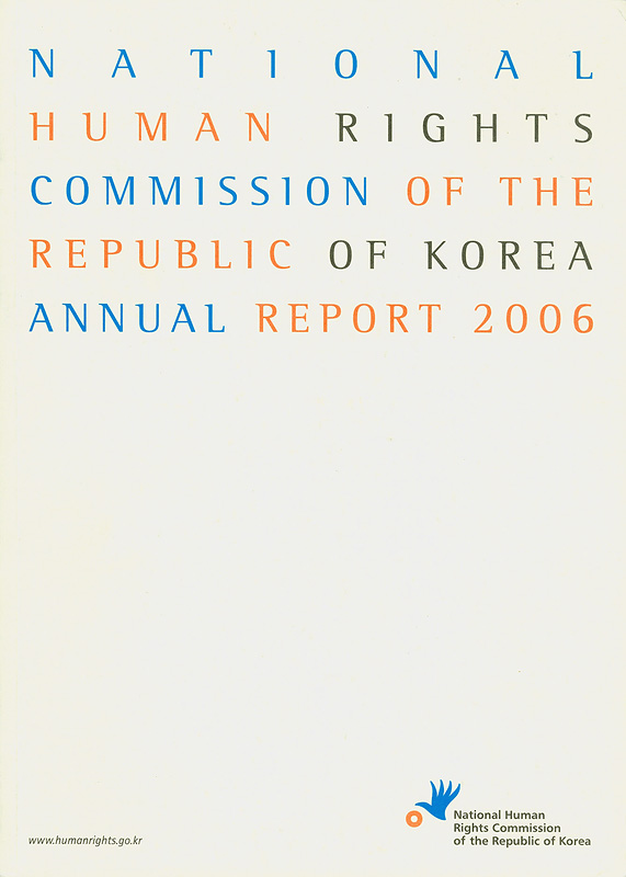 Annual report 2006 National Human Rights Commission of the Republic of Korea /National Human Rights Commission of the Republic of Korea||National Human Rights Commission The Republic of Korea Annual Report|Annual report National Human Rights Commission The Republic of Korea