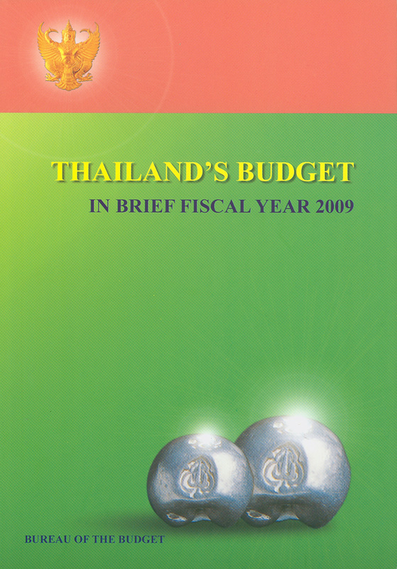 Thailand's budget in brief fiscal year 2009 /Bureau of The Budget||Budget in brief fiscal year  Bureau of The Budget