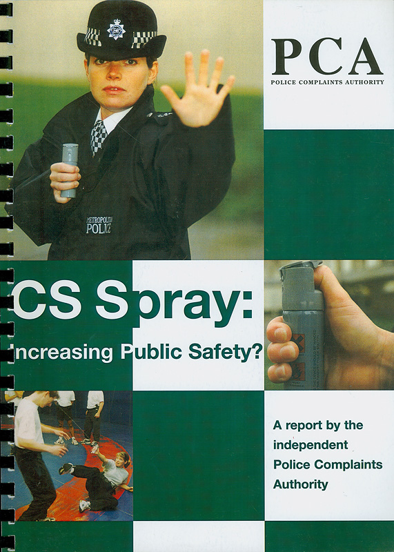 CS spray :increasing public safety? : a report /Police complaints authority                       