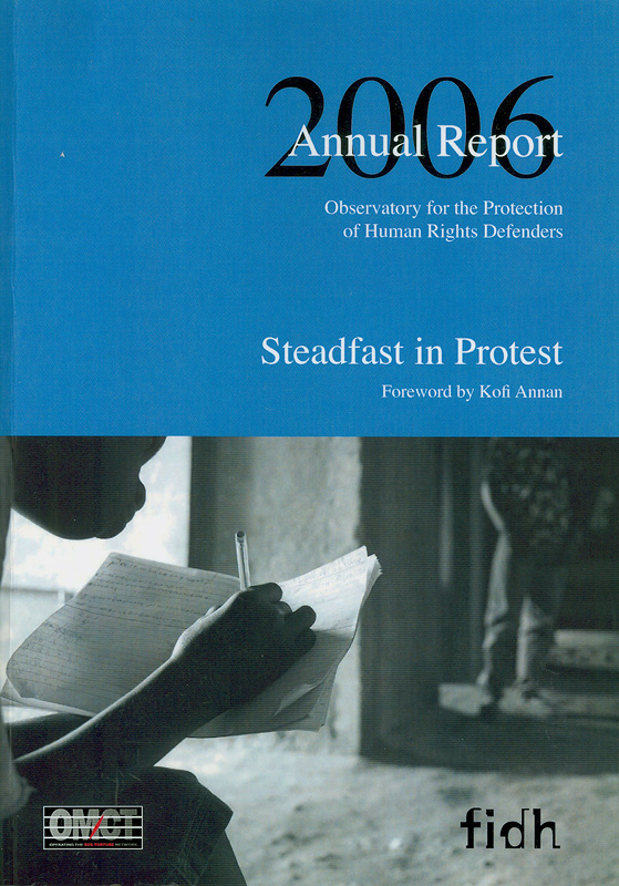 Annual report 2006 observatory for the protection of human rights defenders /International federation for human rights||Annual report  International federation for human rights|Steadfast in protest annual report 2006
