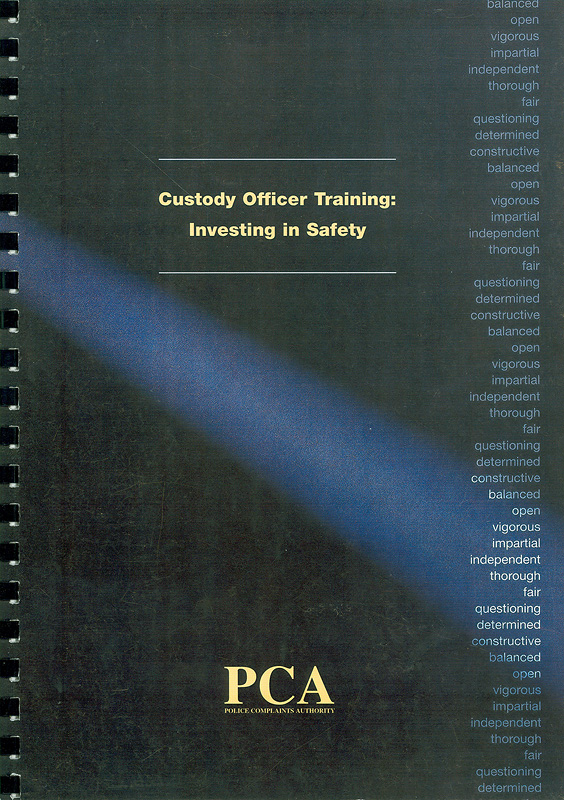 Custody officer training :investing in safety /Police Complaints Authority.